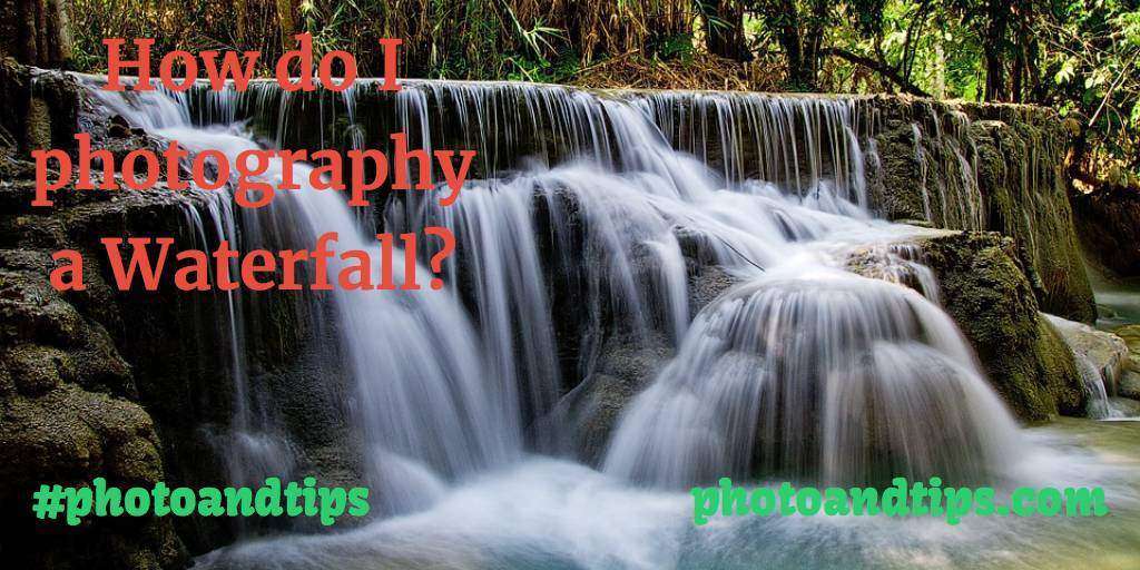 The art of photographing a waterfall