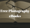 Free Photography eBooks