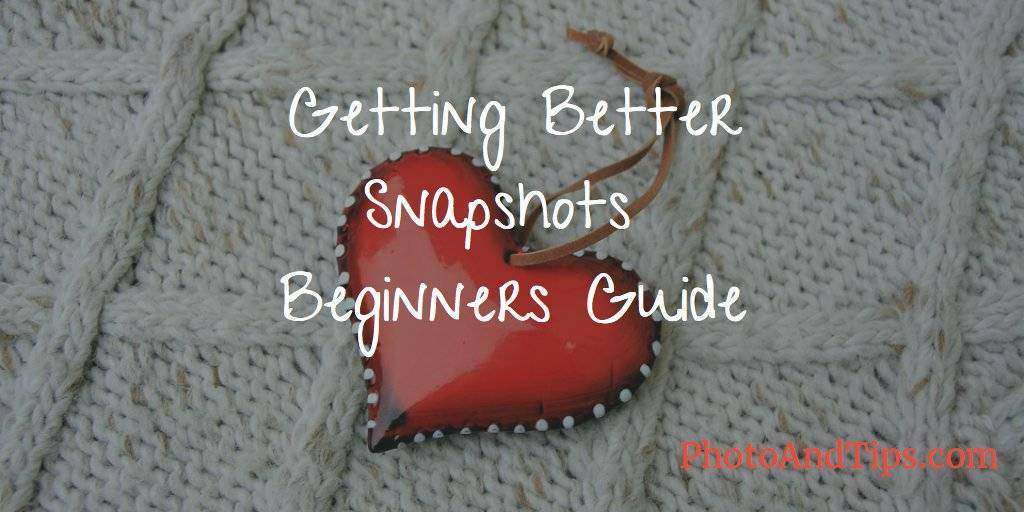 Getting Better Snapshots | Beginners Guide