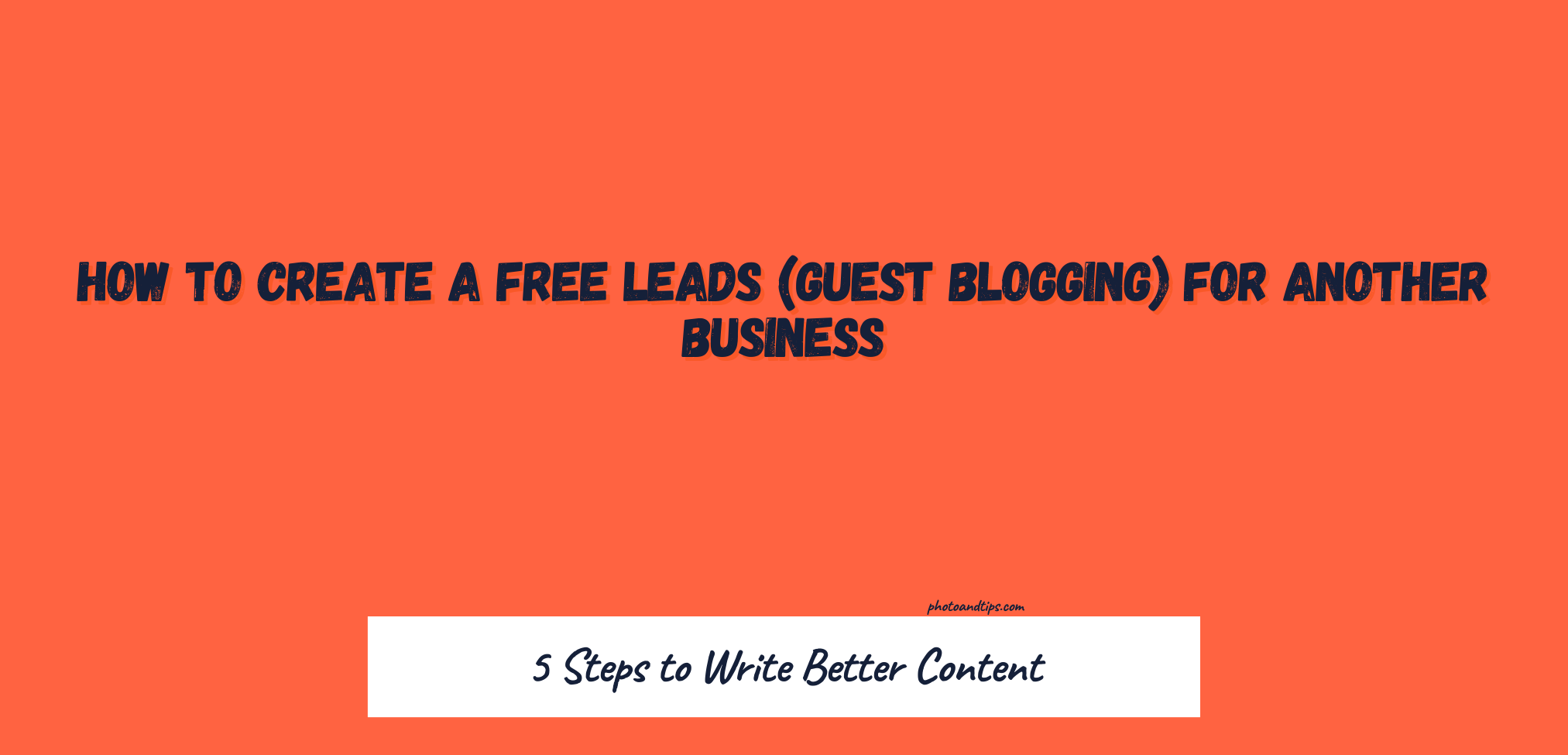 How to Create a Free Leads (Guest Blogging) For Another Business